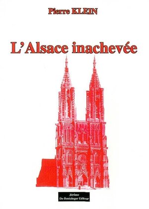 L'Alsace inachevée