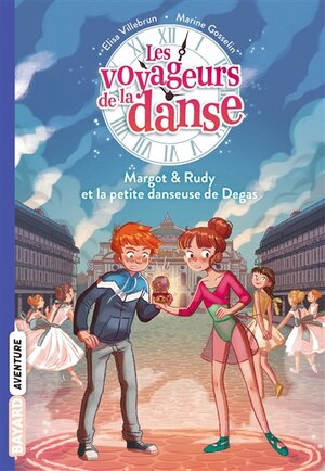 Les voyageurs de la danse. 1 Margot & Rudy et la petite danseuse de Degas