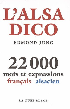 L'Alsadico : 22000 mots et expressions français-alsacien