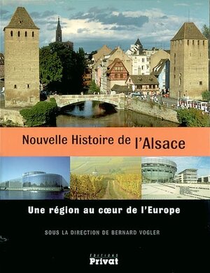 Nouvelle histoire de l'Alsace : une région au coeur de l'Europe