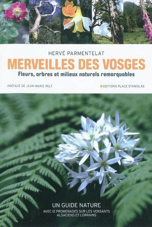 Merveilles des Vosges : fleurs, arbres et milieux naturels remarquables