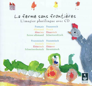 La ferme sans frontières : l'imagier plurilingue avec CD ; Der grenzenlose Bauernhof