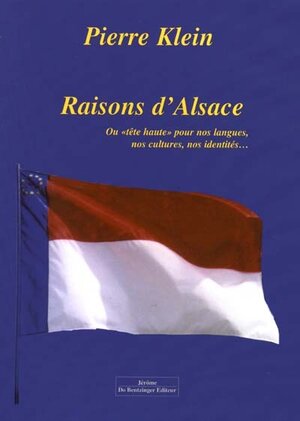 Raisons d'Alsace ou "tête haute" pour nos langues, nos cultures, nos idendités ...
