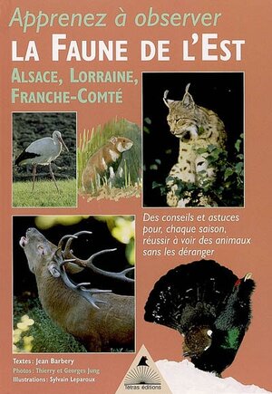 Apprenez à observer la faune de l'Est : Alsace, Lorraine, Franche-Comté